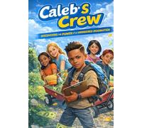Caleb's Crew: Discovering The Power of an Unhindered Imagination