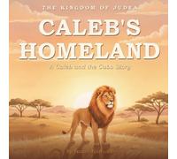 Caleb's Homeland: A Caleb and the Cubs Story (The Kingdom of Judea)