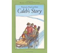 Caleb's Story (Sarah, Plain and Tall Saga) by Patricia MacLachlan (26-Nov-2001) Hardcover