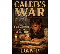 Caleb's War: A Boy's Journal of the Revolution (The American Chronicles Trilogy)