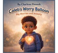 Caleb's Worry Balloon - Big Worries and Anxiety: 8 (Fearfully and Wonderfully Made)