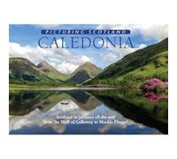Caledonia: Picturing Scotland: Scotland in pictures all the way from the Mull of Galloway to Muckle Flugga!