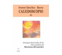 CALEIDOSCOPIO -II-: Ensayos a la poética de Mariana Bernárdez