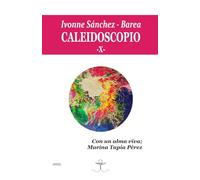 CALEIDOSCOPIO - X-: Con un alma viva; Marina Tapia Pérez