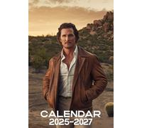 Calendar 2025-2027: Three Years of Charm and Inspiration: Exclusive Photos, Iconic Roles, and Motivational Moments with Matthew McConaughey (2025-2027, 130 Pages of Legendary Cool)