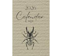 Calendar Book 2026: The Poetry of Time - Monthly & Weekly Planner with Quotes, Insect-Inspired Art, and Gentle Reflections on Life, Organizer, Journal Writing