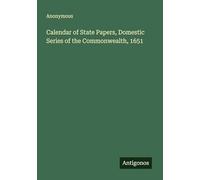 Calendar of State Papers, Domestic Series of the Commonwealth, 1651
