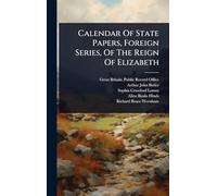 Calendar Of State Papers, Foreign Series, Of The Reign Of Elizabeth