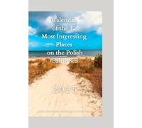 Calendar of the 12 Most Interesting Places on the Polish Baltic Sea: Explore the Richness of Poland