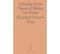 Calendar of the Papers of Martin Van Buren: Prepared From the Original Manuscripts in the Library of Congress