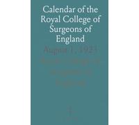 Calendar of the Royal College of Surgeons of England: August 1, 1923