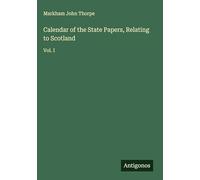 Calendar of the State Papers, Relating to Scotland: Vol. I