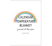Calendar Temperature Blanket Journal of the year: monthly schedule to fill in with daily degrees, hook/needle size and colours: Log book with undated montly cards