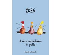 Calendario 2026 - Il mio calendario di pollo: Agenda settimanale - Polli