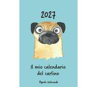 Calendario 2027 - Il mio calendario del carlino: Agenda settimanale - Carlino