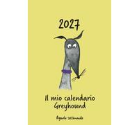 Calendario 2027 - Il mio calendario greyhound: Agenda settimanale - Greyhound nero