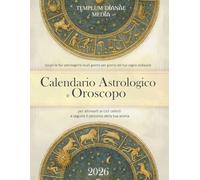 Calendario Astrologico e oroscopo 2026: Scopri le fasi astrologiche locali giorno per giorno del tuo segno zodiacale, per allinearti ai cicli celesti e seguire il percorso della tua anima