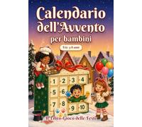 Calendario Avvento Bambini: Un gioco al giorno fino a Natale. 50+ attività senza schermi per tutta la famiglia (Edizione a colori)