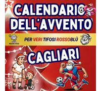 Calendario Avvento Cagliari: Enigmistica, Attività, Giochi, Quiz e Curiosità Per Veri Tifosi Rossoblù Bambini e Adulti Aspettando il Natale.
