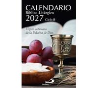 Calendario bíblico-litúrgico 2027 - Ciclo B: El pan cotidiano de la Palabra de Dios (Agendas y calendarios)