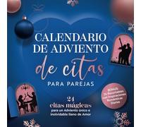 Calendario de Adviento de citas para Parejas: 24 citas mágicas para un Adviento único e inolvidable lleno de Amor | Bonus: 24 Recortables con Inspiraciones Románticas Diarias