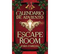 Calendario de Adviento Escape Room para Parejas: 24 días de aventuras navideñas en pareja: juegos, desafíos y enigmas para disfrutar juntos hasta Navidad