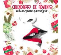 calendario de adviento retos para parejas: ¡haz que tu diciembre para dos sea sólo de placer y sensualidad! 25 días de placer y juegos sexuales para animar tu vida sexual y aumentar la libido