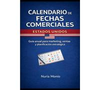 Calendario de Fechas Comerciales * Estados Unidos: Guía anual para marketing, ventas y planificación estratégica