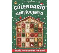 Calendario dell’Avvento: 25 Storie Illustrate per Bambini per Accompagnare Ogni Giorno dell'Attesa del Natale