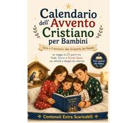 Calendario dell’Avvento Cristiano per Bambini: Sara e Francesco alla Scoperta del Natale, un viaggio di 25 giorni tra Fede, Storie e Piccoli Gesti, con attività e disegni da colorare