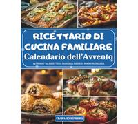 Calendario dell’Avvento del Ricettario di Cucina Familiare: 24 giorni di ricette tradizionali e profumi di casa per un Natale pieno di calore, gusto e condivisione.