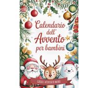 Calendario dell’avvento per Bambini: Libro di Giochi e Attività in Attesa del Natale