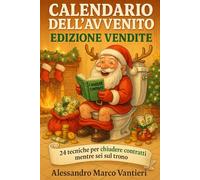 Calendario dell'Avvento: Edizione Vendite: 24 tecniche per chiudere contratti mentre fai la cacca