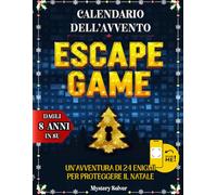 Calendario dell'Avvento Escape Game: 24 Enigmi per Proteggere il Natale - Sfide accattivanti Diversificate e Interattive per Tutta la Famiglia dagli 8 Anni in su. Edizione a Colori 2025