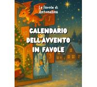 Calendario dell'Avvento in favole: una favola al giorno per vivere l’attesa più dolce dell’anno