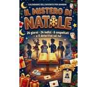 Calendario dell'Avvento per Bambini: Il Mistero di Natale - 24 Giorni, 24 Indizi, 6 Sospettati e un Detective: Tu