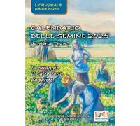 Calendario delle semine 2025. L'originale calendario delle semine biodinamico