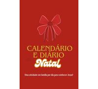 Calendário e diário de Natal: Uma atividade por dia em família para conhecer Jesus!