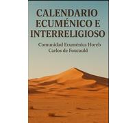 CALENDARIO ECUMÉNICO E INTERRELIGIOSO: Comunidad Ecuménica Horeb Carlos de Foucauld