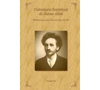 Calendario Espiritual de James Allen: Meditaciones para todos los días del año