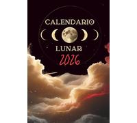 Calendario Lunar 2026: Fases lunares, signos, rituales, afirmaciones, objetivos del año, guía astrológica y espiritual para manifestar tu mejor versión.