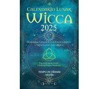 Calendario Lunar Wicca - 2025: Almanaque Grimorio con Fases Lunares y Signo Lunar Astrológico, Para la Brujería Verde y la Bruja Pagana Moderna