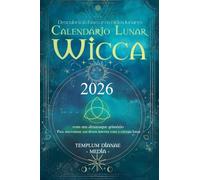 Calendário Lunar Wicca - 2026: Descubra as fases e os ciclos lunares com um almanaque grimório Para sincronizar sua deusa interior com a energia lunar
