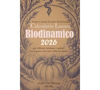 Calendario Lunare Biodinamico 2026: Scopri le antiche tecniche di giardinaggio per coltivare, seminare e potare con il potere dei cicli e delle fasi lunari