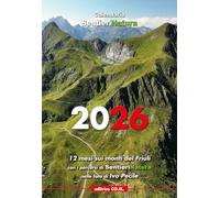 Calendario SentieriNatura 2026. 12 mesi sui monti del Friuli con i percorsi di SentieriNatura nelle foto di Ivo Pecile