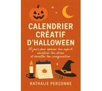 CALENDRIER CRÉATIF D’HALLOWEEN - 30 jours pour apaiser ton esprit, canaliser ton stress et réveiller ton imagination: Un guide illustré et ... Drôles & Sans Filtre by Nathalie PERSONNE)