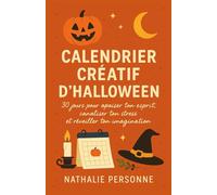 CALENDRIER CRÉATIF D’HALLOWEEN - 30 jours pour apaiser ton esprit, canaliser ton stress et réveiller ton imagination: Un guide illustré et ... Drôles & Sans Filtre by Nathalie PERSONNE)