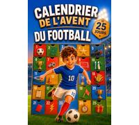 Calendrier de l’Avent du Football: Un livre pour enfants avec 25 jours de faits et d’anecdotes sur les joueurs, les records et les Coupes du monde - cadeau de Noël