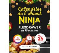 Calendrier de l’Avent Ninja FlexDrawer en 10 minutes: 24 gourmandises saines et savoureuses pour l'Avent