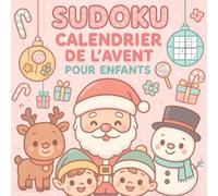 Calendrier de l’Avent Sudoku pour Enfants: 24 jours de jeux ludiques | 3 Sudoku par jour, du plus facile au plus difficile
